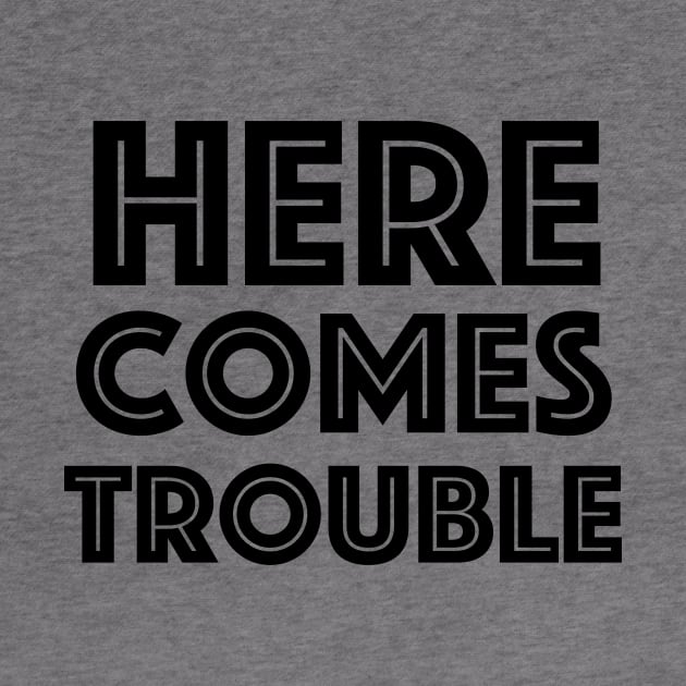 Here Comes Trouble by Tacos y Libertad